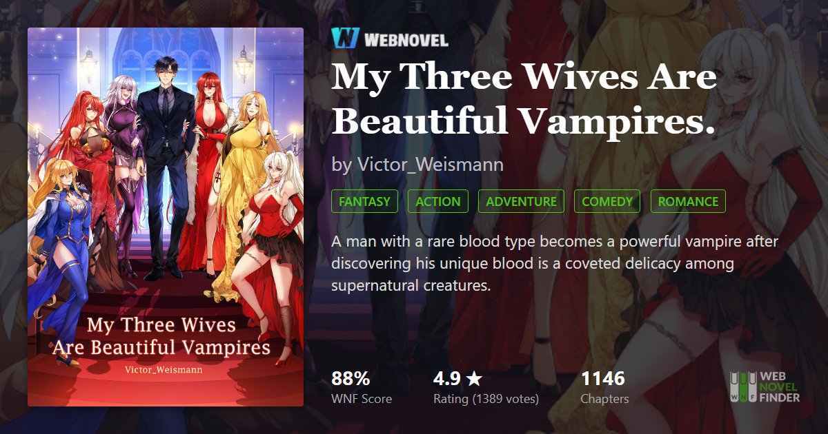My Three Wives Are Beautiful Vampires. by Victor_Weismann on Webnovel
