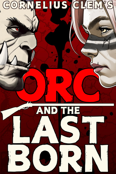 Cover image for Orc And The Lastborn [Progression, Gunpowder Sword & Sorcery] by CorneliusClem