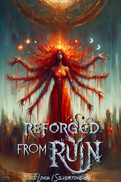 Cover image for Reforged from Ruin [Eldritch Xianxia Cultivation] by Silv3rtongue